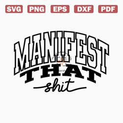 manifest that shit svg png, positive quote svg, self love svg, motivational svg, cricut svg, law of attraction, manifest