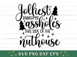 jolliest bunch of assholes this side of the nuthouse svg, funny movie svg, xmas movie svg, xmas svg, christmas decor svg