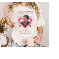 pedro pascal daddys girl shirt, actor pedro pascal shirt, javier pea shirt, pedro pascal, narco pedro pascal, gift for f