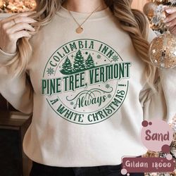 columbia inn pine tree vermont sweatshirt, white christmas shirt, a white christmas bing crosby crewneck, christmas movi