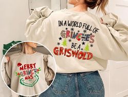 merry grinchmas 2 sides sweatshirt, in a world full of grinches be a griswold sweatshirt, grinch christmas sweater.jpg