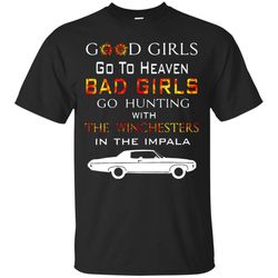 agr good girl go to heaven bad girls go hunting supernatural t-shirt