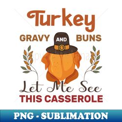 turkey gravy beans rolls let me see that casserole - trendy sublimation digital download - revolutionize your designs