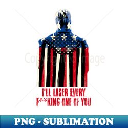 homelander - ill laser every f one of you - red - trendy sublimation digital download - bold & eye-catching