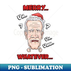 joe biden merry uh uh whatever christmas - exclusive sublimation digital file - revolutionize your designs