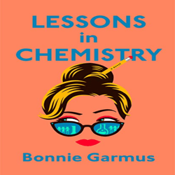 lessons in chemistry a novel by bonnie garmus