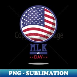 martin luther king day 2023  martin luther king jr day  dr martin luther king jr day 2023 - exclusive sublimation digital file - unleash your creativity
