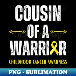 cousin of a childhood cancer warrior - png transparent digital download file for sublimation - add a festive touch to every day