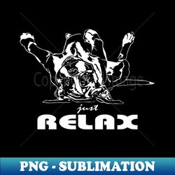 funny cute boxer dog saying just relax - sublimation-ready png file - spice up your sublimation projects