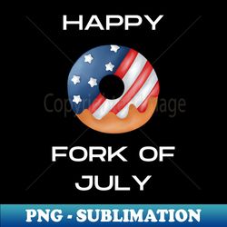 happy fork of july  donut - instant png sublimation download - unleash your inner rebellion