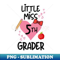 little miss fifth grader - elegant sublimation png download - create with confidence