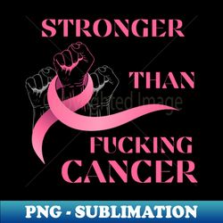 stronger than cancer - exclusive png sublimation download - add a festive touch to every day