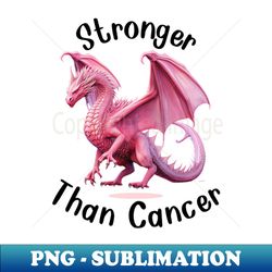 stronger than cancer - png sublimation digital download - capture imagination with every detail