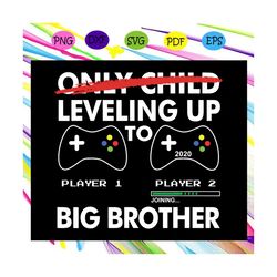 only child leveling up to big brother svg, big brother svg, gamer svg, big brother for silhouette, files for cricut, svg