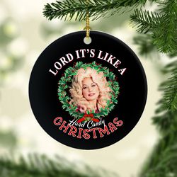 lord its like a hard candy christmas dolly parton ornament