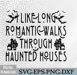 halloween i like long romantic walk through haunted houses svg, eps, png, dxf, digital download