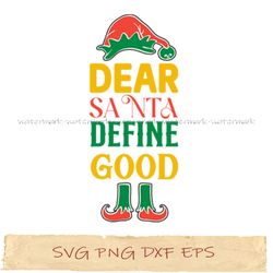 dear santa define good svg, png cricut, file sublimation, instantdownload