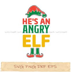 he's an angry elf svg, png cricut, file sublimation, instantdownload