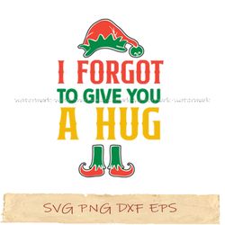 i forgot to give you a hug svg, png cricut, file sublimation, instantdownload