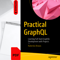 practical graphql learning full-stack graphql development with projects