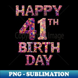 Happy Birthday 41th - Trendy Sublimation Digital Download - Defying the Norms