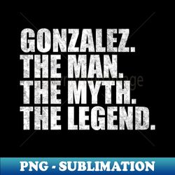 gonzalez legend gonzalez name gonzalez given name - instant sublimation digital download - transform your sublimation creations