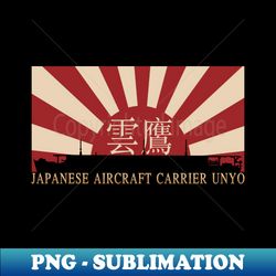 japanese aircraft carrier unyo rising sun japan ww2 flag gift - exclusive sublimation digital file - perfect for sublimation mastery