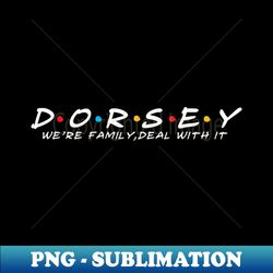 the dorsey family dorsey surname dorsey last name - decorative sublimation png file - create with confidence