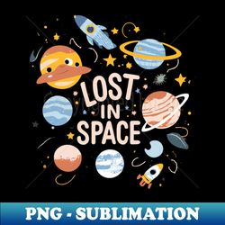 lost in space - exclusive sublimation digital file - boost your success with this inspirational png download