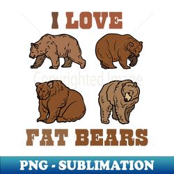 fat bear week - instant png sublimation download - stunning sublimation graphics