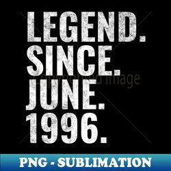 legend since june 1996 birthday shirt happy birthday shirts - instant sublimation digital download - transform your sublimation creations