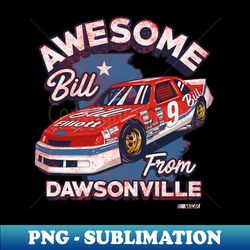 bill elliott awesome bill from dawsonville - unique sublimation png download - defying the norms
