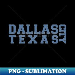 dallas life - instant sublimation digital download - perfect for sublimation mastery
