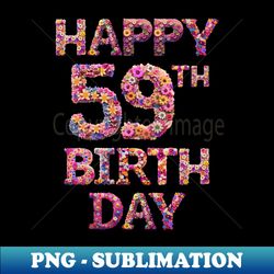 happy birthday 59th - exclusive sublimation digital file - perfect for personalization