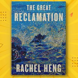 the great reclamation: a novel by rachel heng