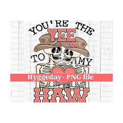 yee to my haw png, digital download, sublimation, sublimate, skull, skeleton, country, western, cowboy, valentine, engagement, love,