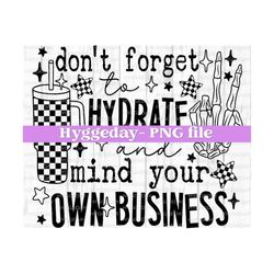 don't forget to hydrate and mind your own business png, digital download, sublimation, sublimate, tumbler, sassy, snarky, skull, one color