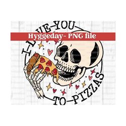 love you to pizzas png, sublimate digital download, sublimation, skellie, skeleton, valentine, heart