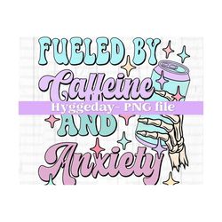 fueled by caffeine and anxiety png, digital download, sublimation, sublimate, cute, retro, overstimulated, soda, can, tumbler, skeleton