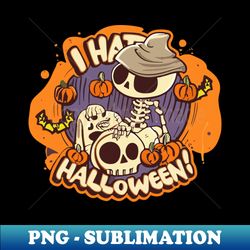 i hate halloween - high-resolution png sublimation file - unleash your inner rebellion