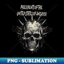 president of the united states of amerika band - modern sublimation png file - perfect for creative projects