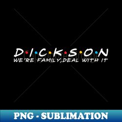 the dickson family dickson surname dickson last name - high-resolution png sublimation file - perfect for sublimation mastery