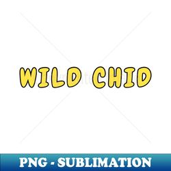 wild chid - artistic sublimation digital file - bold & eye-catching