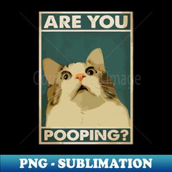 black cats are you pooping - png sublimation digital download - unleash your inner rebellion