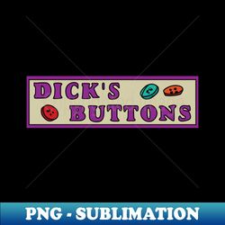 dicks buttons - vintage sublimation png download - spice up your sublimation projects
