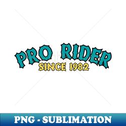 pro rider since 1982 - retro png sublimation digital download - bring your designs to life