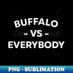 buffalo vs everybody - professional sublimation digital download - create with confidence