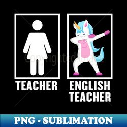 dabbing unicorn english teacher - digital sublimation download file - spice up your sublimation projects