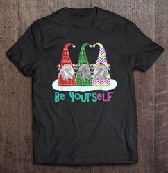 be yourself three gnomes christmas tshirt