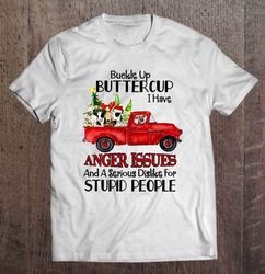 buckle up buttercup i have anger issues and a serious dislike for stupid people cow red truck christmas tshirt